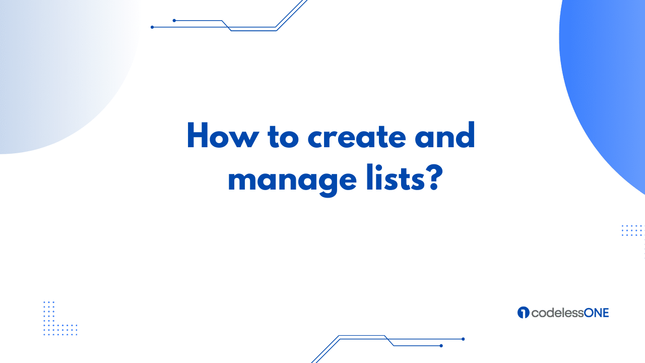 How to create and manage lists in Codeless ONE?