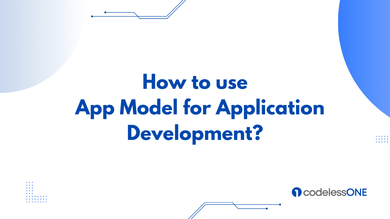 How to use App model for application development
